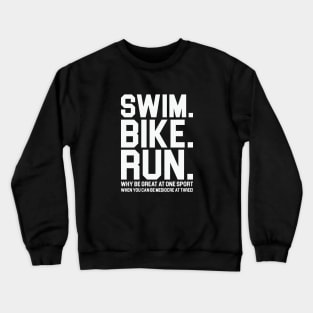 Swim. Bike. Run. Crewneck Sweatshirt